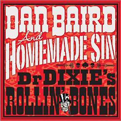 Dan Baird And Homemade Sin : Dr Dixie's Rollin' Bones